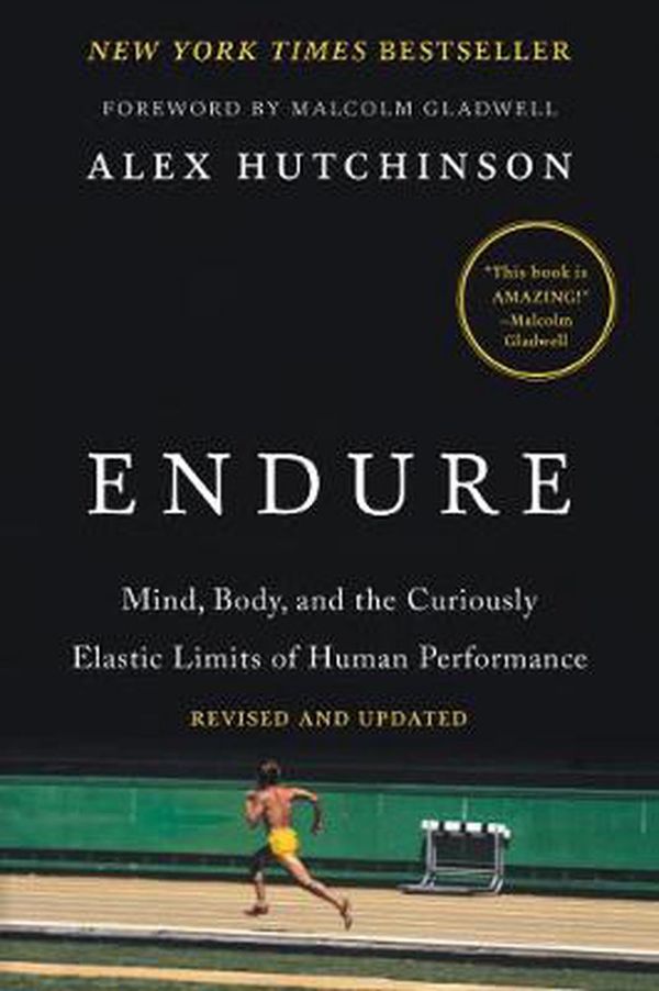 Cover Art for 9780062499981, Endure: Mind, Body, and the Curiously Elastic Limits of Human Performance by Alex Hutchinson