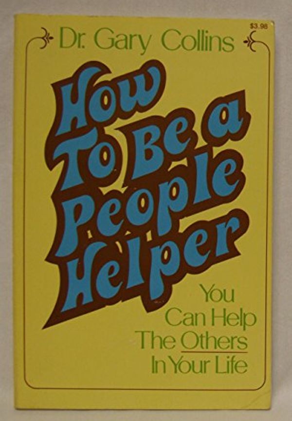 Cover Art for 9780884490555, How to Be a People Helper by Gary R. Collins