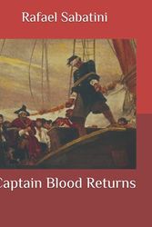 Cover Art for 9798508023188, Captain Blood Returns: Captain Blood Events, a fun novel, English literature . Large Print by Rafael Sabatini