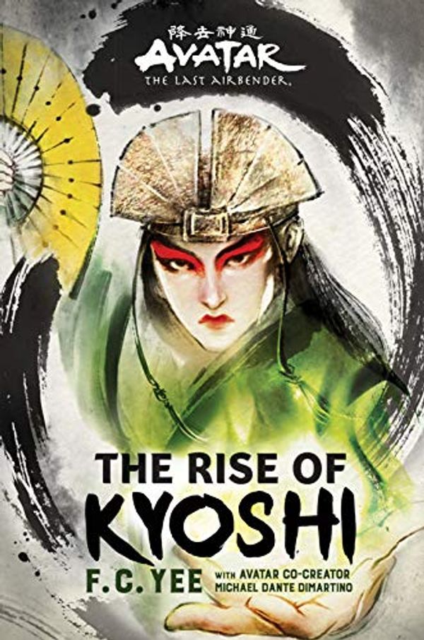 Cover Art for B07GXPVBGP, Avatar, The Last Airbender: The Rise of Kyoshi (The Kyoshi Novels) by F. C. Yee, Michael Dante DiMartino