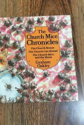 Cover Art for 9780333426135, The Church Mice Chronicles: "The Church Mouse". "The Church Cat Abroad". "The Church Mice and the Moon" by Graham Oakley