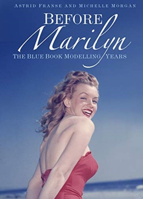 Cover Art for 9780750992541, Before Marilyn: The Blue Book Modelling Years by Astrid Franse and Michelle Morgan