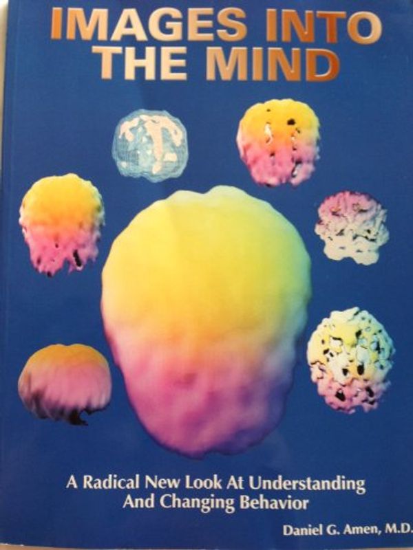 Cover Art for 9781886554016, Images into the Mind: A Radical New Look at Understanding & Changing Behavior by Daniel G. Amen