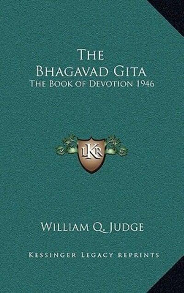 Cover Art for 9781163366745, The Bhagavad Gita by William Q. Judge