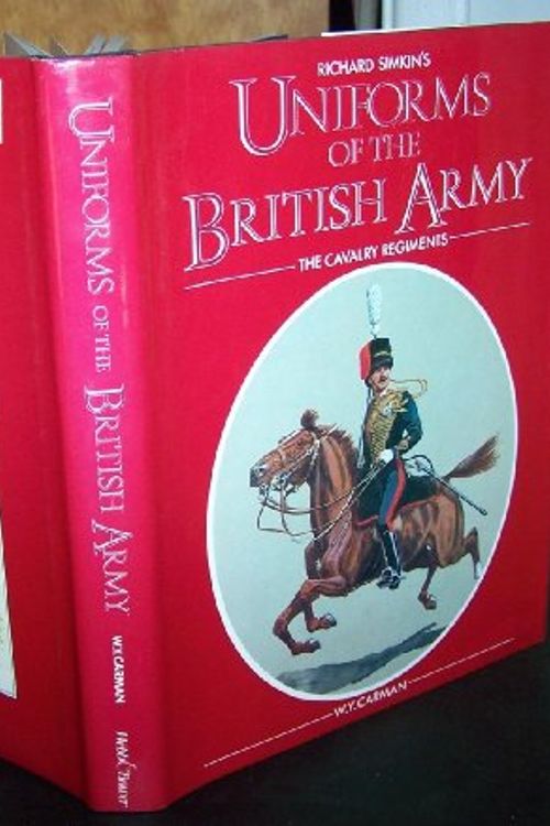 Cover Art for 9780906671139, Uniforms of the British Army: Cavalry Regiments by Richard Simkin
