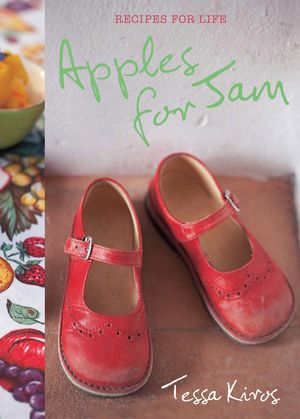 Cover Art for 9781743369807, Apples for Jam by Tessa Kiros