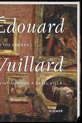 Cover Art for 9783777437590, Édouard Vuillard. In the Louvre: Paintings for a Basel Villa by Basler Versicherung AG & Martin Schwandner & M. Chivot & L. Gloor & D. Huber & M. Schwander & B. Vischer