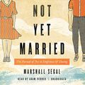 Cover Art for 9781538450758, Not Yet Married: The Pursuit of Joy in Singleness and Dating by Marshall Segal
