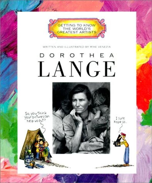 Cover Art for 9780516220260, Dorothea Lange (Getting to Know the World's Greatest Artists) by Mike Venezia