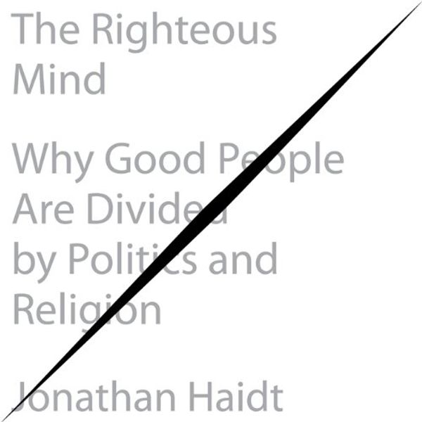 Cover Art for 9781469024257, The Righteous Mind: Why Good People Are Divided by Politics and Religion by Jonathan Haidt