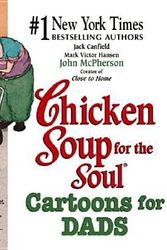 Cover Art for 9780757300899, Chicken Soup for the Soul Cartoons for Dads by Jack Canfield, Mark Victor Hansen, John McPherson