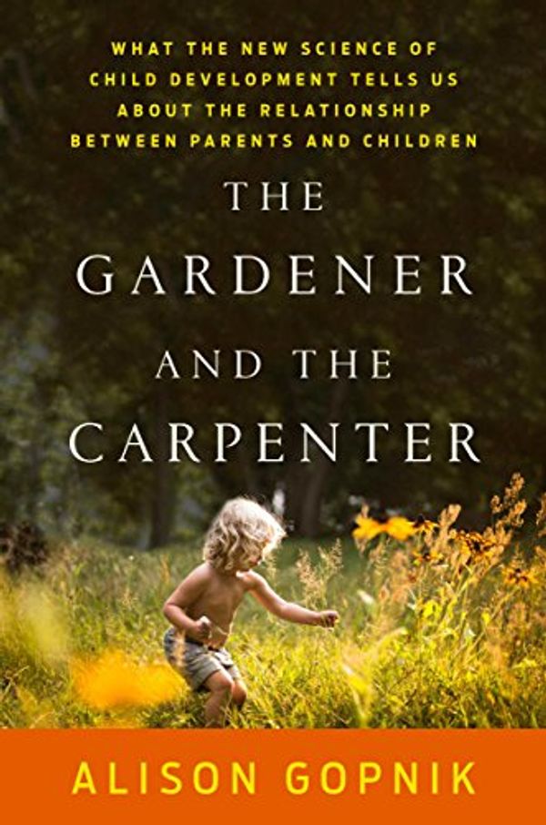Cover Art for 9781429944335, The Gardener and the Carpenter by Alison Gopnik