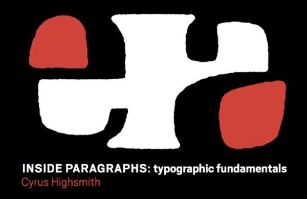 Cover Art for 9780965472203, Inside Paragraphs Typographic Fundamentals by Cyrus Highsmith