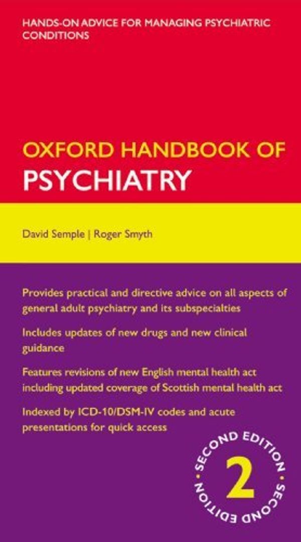 Cover Art for B0161T6HMS, Oxford Handbook of Psychiatry (Oxford Medical Handbooks) by Semple, David, Smyth, Roger (March 26, 2009) Vinyl Bound by David Semple