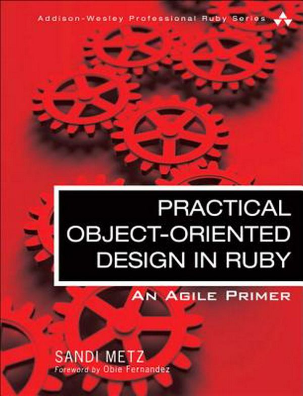 Cover Art for 9780321721334, Practical Object-Oriented Design in Ruby by Sandi Metz
