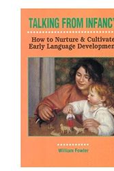 Cover Art for 9780914797715, Talking from Infancy: How to Nurture and Cultivate Early Language Development by William Fowler