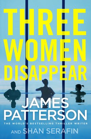 Cover Art for 9781780899510, Three Women Disappear by James Patterson