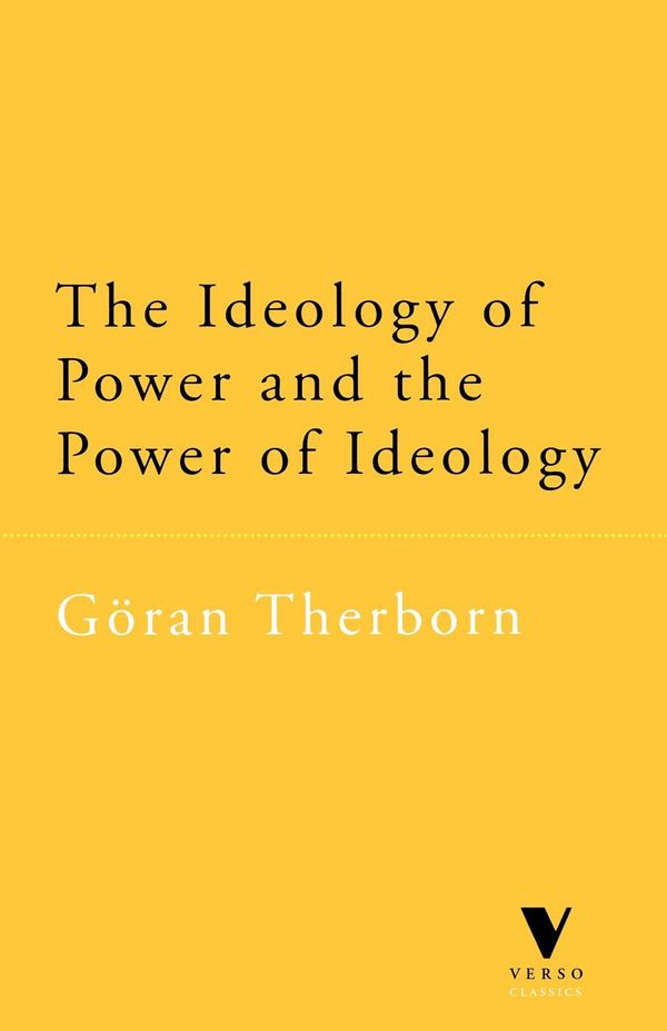 Cover Art for 9781859842126, The Ideology of Power and the Power of Ideology by Goran Therborn