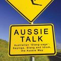 Cover Art for 9781922175533, Aussie Talk: Australian 'Slang-Uage' - Sayings, Slang and Idiom, the Aussie Way by Paul Bugeja