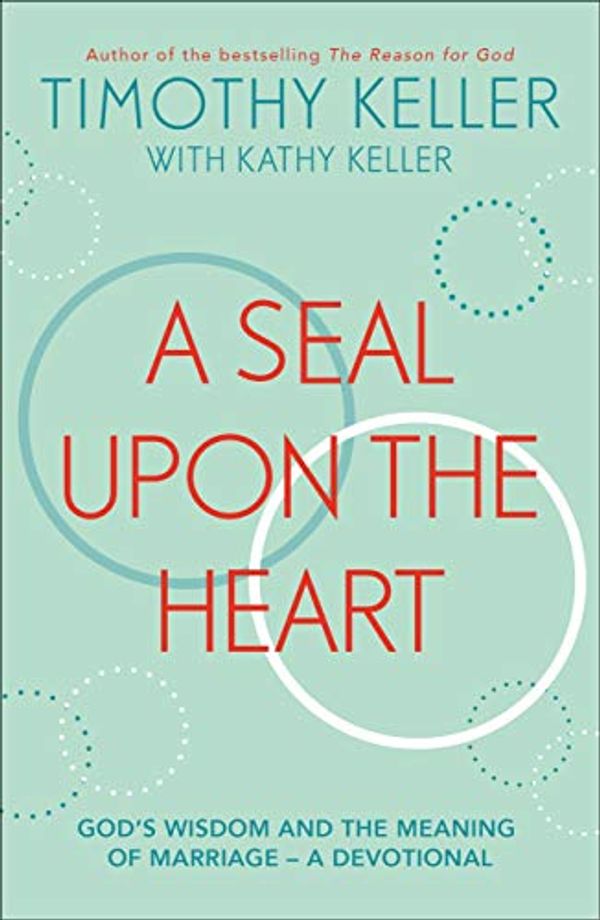 Cover Art for B07R6MYT74, A Seal Upon the Heart: God’s Wisdom and the Meaning of Marriage: a Devotional by Timothy Keller