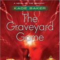 Cover Art for 9780765311849, The Graveyard Game by Kage Baker