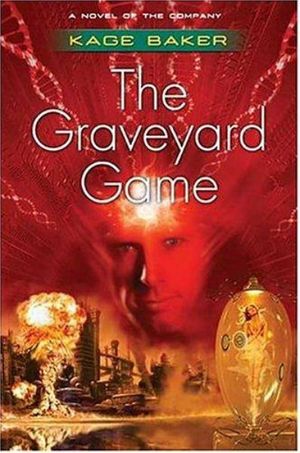 Cover Art for 9780765311849, The Graveyard Game by Kage Baker