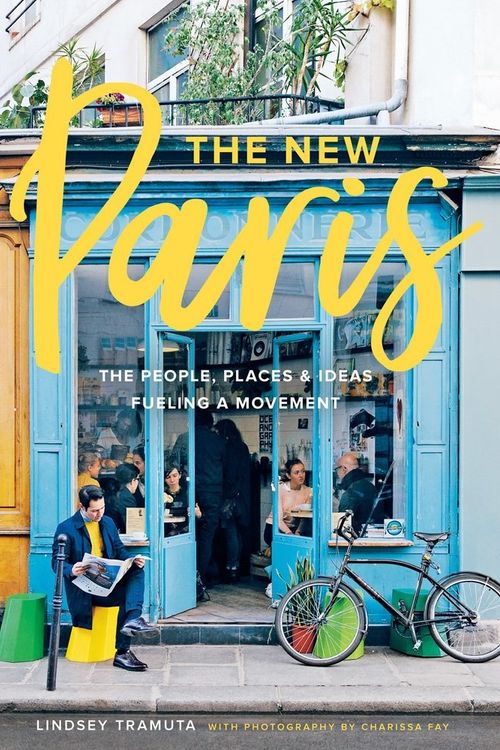 Cover Art for 9781419724039, The New Paris: The People, Places, and Ideas Fueling a Movement by Lindsey Tramuta