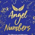 Cover Art for 9781401958930, Angel Numbers: The Messages and Meaning Behind 11:11 and Other Number Sequences by Kyle Gray