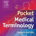 Cover Art for 9780443074561, Pocket Medical Terminology by Andrew Hutton