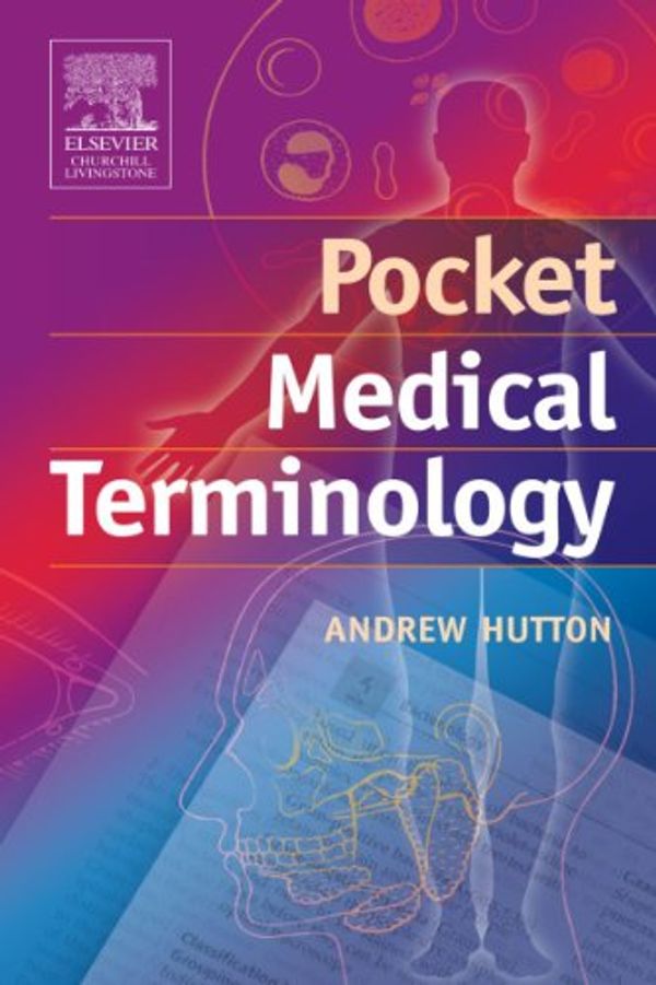 Cover Art for 9780443074561, Pocket Medical Terminology by Andrew Hutton