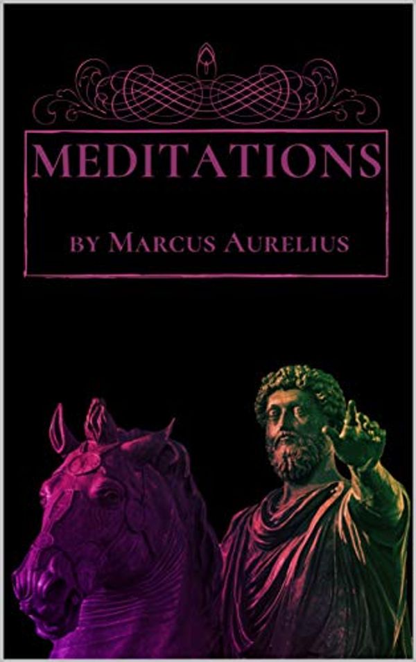 Cover Art for B07YCSY8P5, Meditations by Marcus Aurelius-Illustrated by Marcus Aurelius