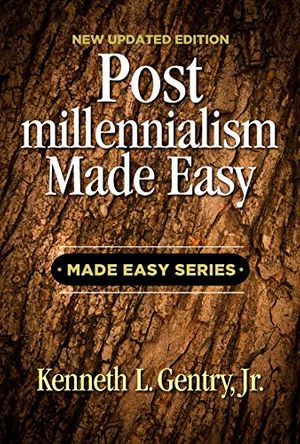 Cover Art for B0876FXVZR, Postmillennialism Made Easy by Gentry Jr, Kenneth L