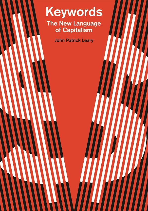 Cover Art for 9781608469628, Keywords: The New Language of Capitalism by John Patrick Leary