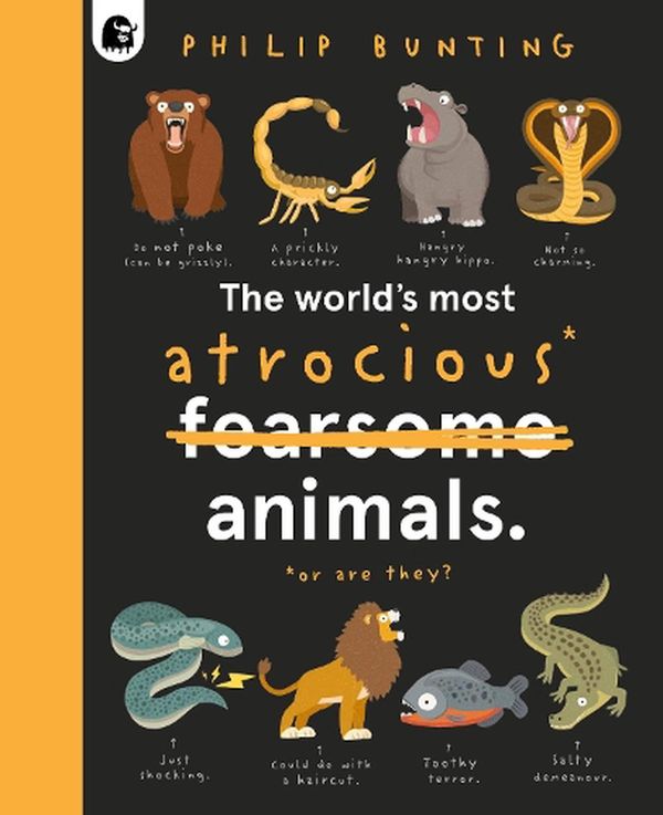 Cover Art for 9780711283664, The World's Most Atrocious Animals (3) by Philip Bunting