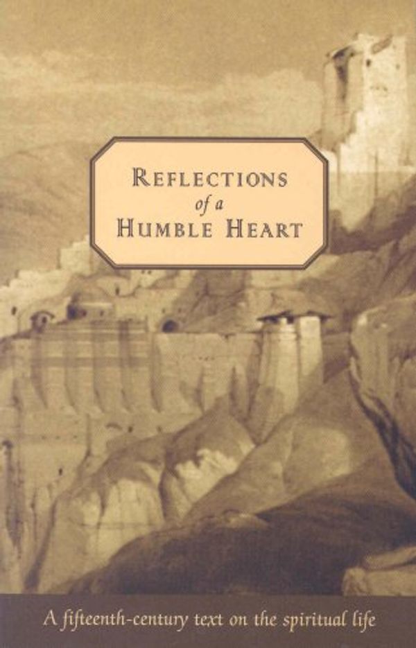 Cover Art for 9781879066106, Reflections of a Humble Heart: a fifteenth-century text on the spiritual life by 