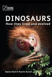 Cover Art for 9780565094768, Dinosaurs: How they lived and evolved by Darren Naish, Paul M. Barrett