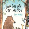 Cover Art for 9781776572403, Two for Me, One for You by Jorg Muhle