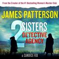Cover Art for 9781549112454, 2 Sisters Detective Agency by James Patterson, Candice Fox