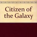 Cover Art for 9780575035690, Citizen of the Galaxy by Robert A. Heinlein