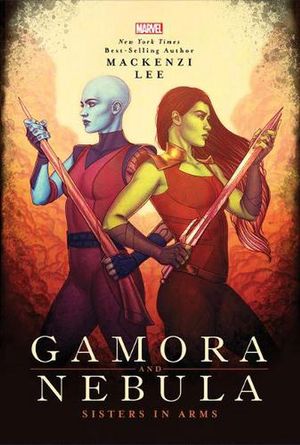 Cover Art for 9781368022255, Gamora and Nebula: Sisters in Arms  by Mackenzi Lee