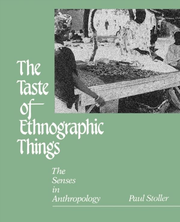 Cover Art for 9780812212921, The Taste of Ethnographic Things: The Senses in Anthropology (Contemporary Ethnography) by Paul Stoller
