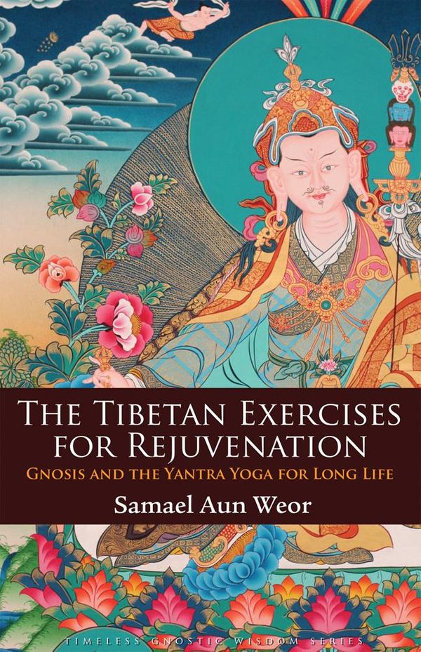 Cover Art for 9781934206560, The Tibetan Exercises for Rejuvenation by Samael Aun Weor