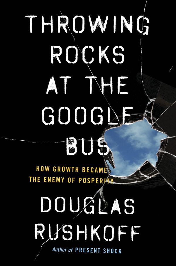 Cover Art for 9780241004418, Throwing Rocks at the Google Bus by Douglas Rushkoff