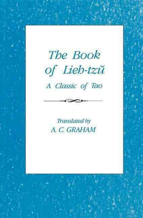 Cover Art for 9780231072373, The Book of Lieh-Tzu: A Classic of the Tao by A. C. Graham