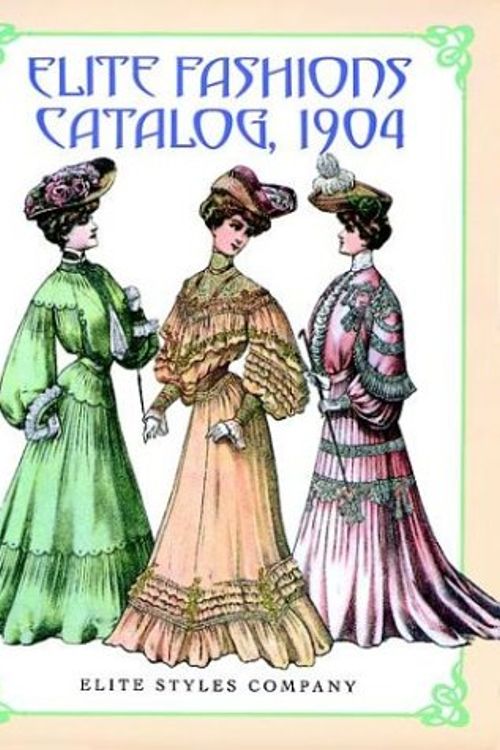 Cover Art for 9780486293707, Elite Fashions Catalog, 1904 (Dover Pictorial Archives) by Elite Styles Co.