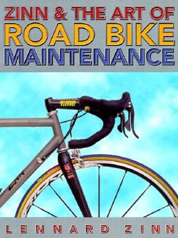 Cover Art for 9781884737701, Zinn and the Art of Road Bike Maintenance by Lennard Zinn