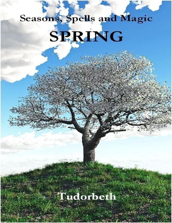 Cover Art for 9780244916787, Seasons, Spells and Magic: Spring by Tudorbeth