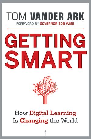Cover Art for 9781118115879, Getting Smart: How Digital Learning is Changing the World by Tom Vander Ark