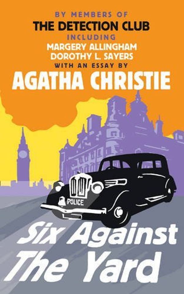 Cover Art for B0155M95LM, Six Against the Yard (Detection Club) by Club, The Detection, Christie, Agatha, Allingham, Margery, Sayers, Dorothy L., Crofts, Freeman Wills, Knox, Ronald (August 14, 2014) Paperback by The Detection Club