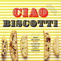 Cover Art for 9781452124957, Ciao Biscotti: Sweet and Savory Recipes for Italy's Favorite Cookie by Domenica Marchetti